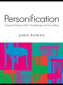 Personification (Using the Dialogical Self in Psychotherapy and Counselling) by John Rowan, 9780415433464