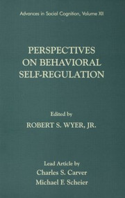 Perspectives on Behavioral Self-Regulation (Advances in Social Cognition, Volume XII) by Robert S. Wyer, Jr., 9780805825893