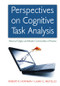 Perspectives on Cognitive Task Analysis (Historical Origins and Modern Communities of Practice) by Robert R. Hoffman, Laura G. Militello, 9781138004283