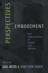 Perspectives on Embodiment (The Intersections of Nature and Culture) by Gail Weiss, Honi Fern Haber, 9780415915861
