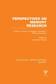 Perspectives on Memory Research (PLE:Memory) (Essays in Honor of Uppsala University's 500th Anniversary) by Lars-Göran Nilsson, 9781138994850