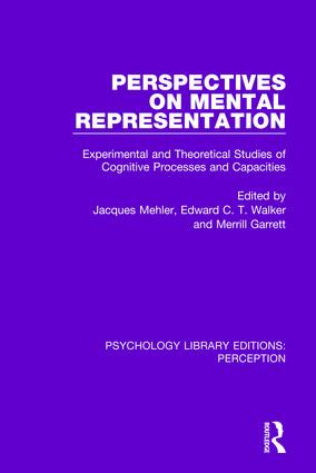 Perspectives on Mental Representation (Experimental and Theoretical Studies of Cognitive Processes and Capacities) by Jacques Mehler, Edward C.T. Walker, Merrill Garrett, 9781138698376
