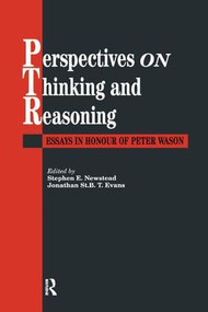 Perspectives On Thinking And Reasoning (Essays In Honour Of Peter Wason) by Stephen Newstead; Jonathan St.B.T. Evans both of the University of Plymouth., 9781138877061