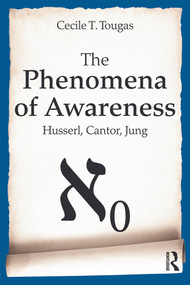The Phenomena of Awareness (Husserl, Cantor, Jung) - 9780415685917 by Cecile Tougas, 9780415685917