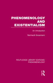 Phenomenology and Existentialism (An Introduction) by Reinhardt Grossmann, 9781138978362