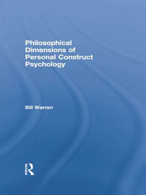 Philosophical Dimensions of Personal Construct Psychology - 9781138007123 by Bill Warren, 9781138007123