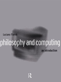 Philosophy and Computing (An Introduction) by Luciano Floridi, 9780415180252