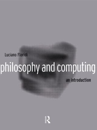 Philosophy and Computing (An Introduction) by Luciano Floridi, 9780415180252