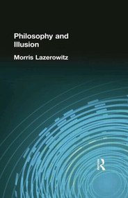 Philosophy and Illusion - 9781138884212 by Morris Lazerowitz, 9781138884212