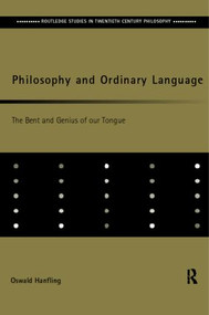 Philosophy and Ordinary Language (The Bent and Genius of our Tongue) - 9780415217798 by Oswald Hanfling, 9780415217798