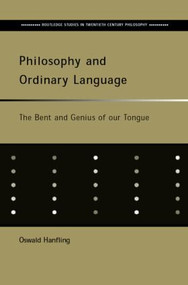 Philosophy and Ordinary Language (The Bent and Genius of our Tongue) - 9780415322775 by Oswald Hanfling, 9780415322775