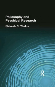 Philosophy and Psychical Research by Shivesh C Thakur, 9781138884281