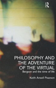 Philosophy and the Adventure of the Virtual by Keith Ansell-Pearson, Keith Ansell Pearson, 9780415237284