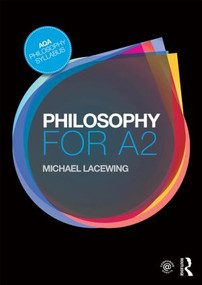 Philosophy for A2 (Ethics and Philosophy of Mind) by Michael Lacewing, 9781138837874