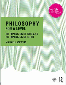 Philosophy for A Level (Metaphysics of God and Metaphysics of Mind) by Michael Lacewing, 9781138690400