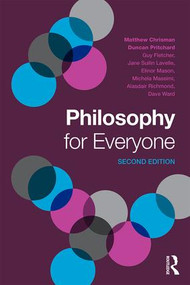 Philosophy for Everyone by Matthew Chrisman, Duncan Pritchard, Guy Fletcher, Elinor Mason, Jane Suilin Lavelle, Michela Massimi, Alasdair Richmond, Dave Ward, 9781138672949