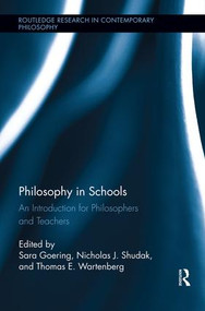 Philosophy in Schools (An Introduction for Philosophers and Teachers) - 9781138942950 by Sara Goering, Nicholas J. Shudak, Thomas E. Wartenberg, 9781138942950