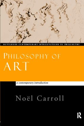 Philosophy of Art (A Contemporary Introduction) by Noël Carroll, 9780415159647