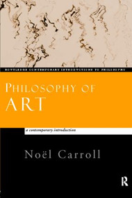 Philosophy of Art (A Contemporary Introduction) by Noël Carroll, 9780415159647