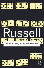 The Philosophy of Logical Atomism - 9780415474610 by Bertrand Russell, 9780415474610