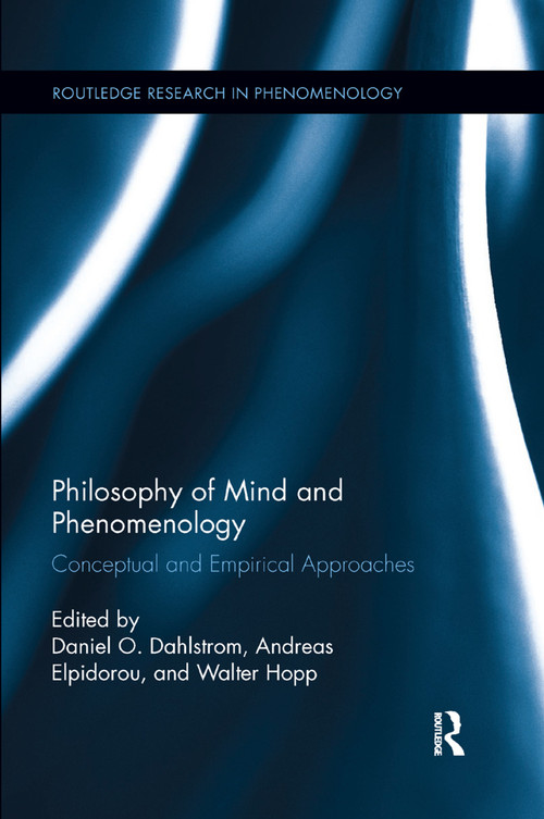 Philosophy of Mind and Phenomenology (Conceptual and Empirical Approaches) by Daniel O. Dahlstrom, Andreas Elpidorou, Walter Hopp, 9780815371960