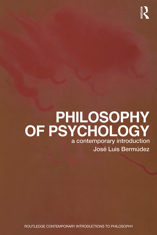 Philosophy of Psychology (A Contemporary Introduction) by Jose Luis Bermudez, 9780415275958