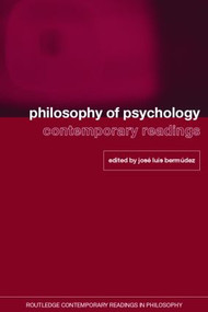 Philosophy of Psychology: Contemporary Readings by Jose Luis Bermudez, 9780415368629
