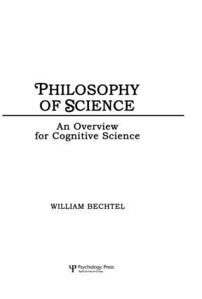 Philosophy of Science (An Overview for Cognitive Science) by William Bechtel, 9780805802214
