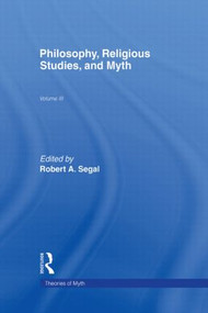 Philosophy, Religious Studies, and Myth (Volume III) by Robert A. Segal, 9780815322573