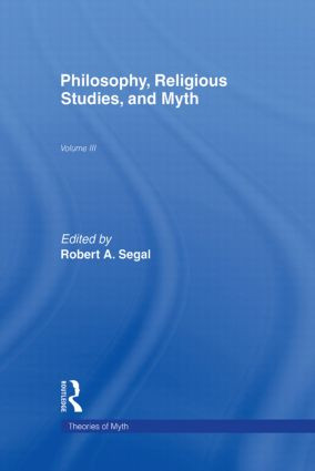 Philosophy, Religious Studies, and Myth (Volume III) by Robert A. Segal, 9780815322573