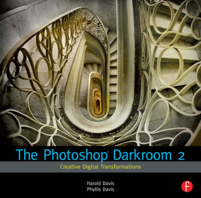 The Photoshop Darkroom 2 (Creative Digital Transformations) by Harold Davis, 9780240815312