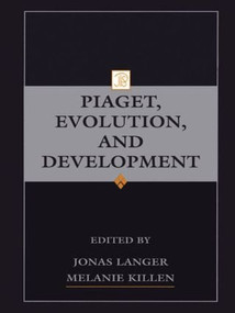 Piaget, Evolution, and Development by Jonas Langer, Melanie Killen, 9781138002593