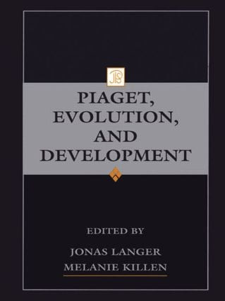 Piaget, Evolution, and Development by Jonas Langer, Melanie Killen, 9781138002593