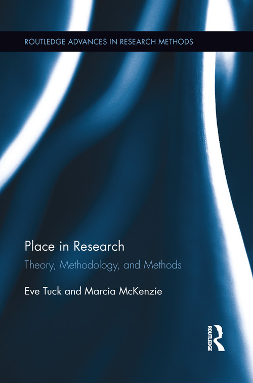 Place in Research (Theory, Methodology, and Methods) - 9781138639683 by Eve Tuck, Marcia McKenzie, 9781138639683