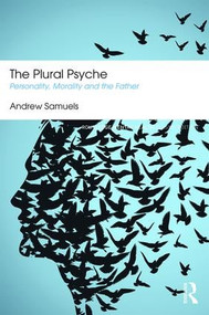 The Plural Psyche (Personality, Morality and the Father) by Andrew Samuels, 9781138888425