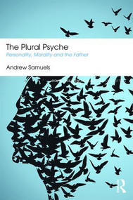 The Plural Psyche (Personality, Morality and the Father) by Andrew Samuels, 9781138888425