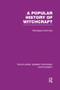 A Popular History of Witchcraft (RLE Witchcraft) by Montague Summers, 9781138965607
