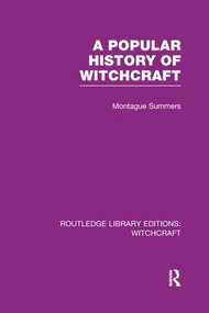 A Popular History of Witchcraft (RLE Witchcraft) by Montague Summers, 9781138965607