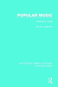 Popular Music (A Reference Guide) by Roman Iwaschkin, 9781138655294