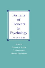 Portraits of Pioneers in Psychology (Volume II) by Gregory A. Kimble, C. Alan Boneau, Michael Wertheimer, 9780805821987