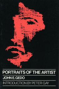 Portraits of the Artist (Psychoanalysis of Creativity and its Vicissitudes) by John E. Gedo, 9780881630978
