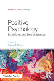 Positive Psychology (Established and Emerging Issues) by Dana S. Dunn, 9781138698666