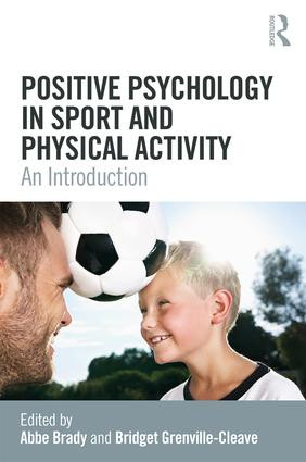 Positive Psychology in Sport and Physical Activity (An Introduction) by Abbe Brady, Bridget Grenville-Cleave, 9781138235601