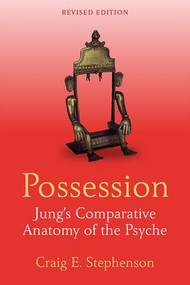 Possession (Jung's Comparative Anatomy of the Psyche) by Craig E. Stephenson, 9781138856059