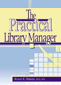 The Practical Library Manager by Ruth C Carter, Bruce E Massis, 9780789017666