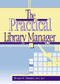 The Practical Library Manager by Ruth C Carter, Bruce E Massis, 9780789017666