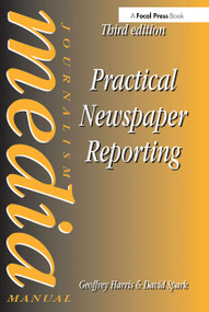 Practical Newspaper Reporting - 9780240515113 by David Spark, Geoffrey Harris, 9780240515113