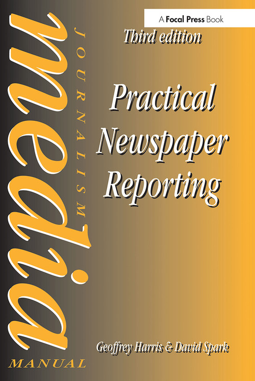 Practical Newspaper Reporting - 9780240515113 by David Spark, Geoffrey Harris, 9780240515113