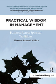 Practical Wisdom in Management (Business Across Spiritual Traditions) by Theodore Roosevelt Malloch, 9780367739454