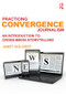Practicing Convergence Journalism (An Introduction to Cross-Media Storytelling) by Janet Kolodzy, 9780415890304